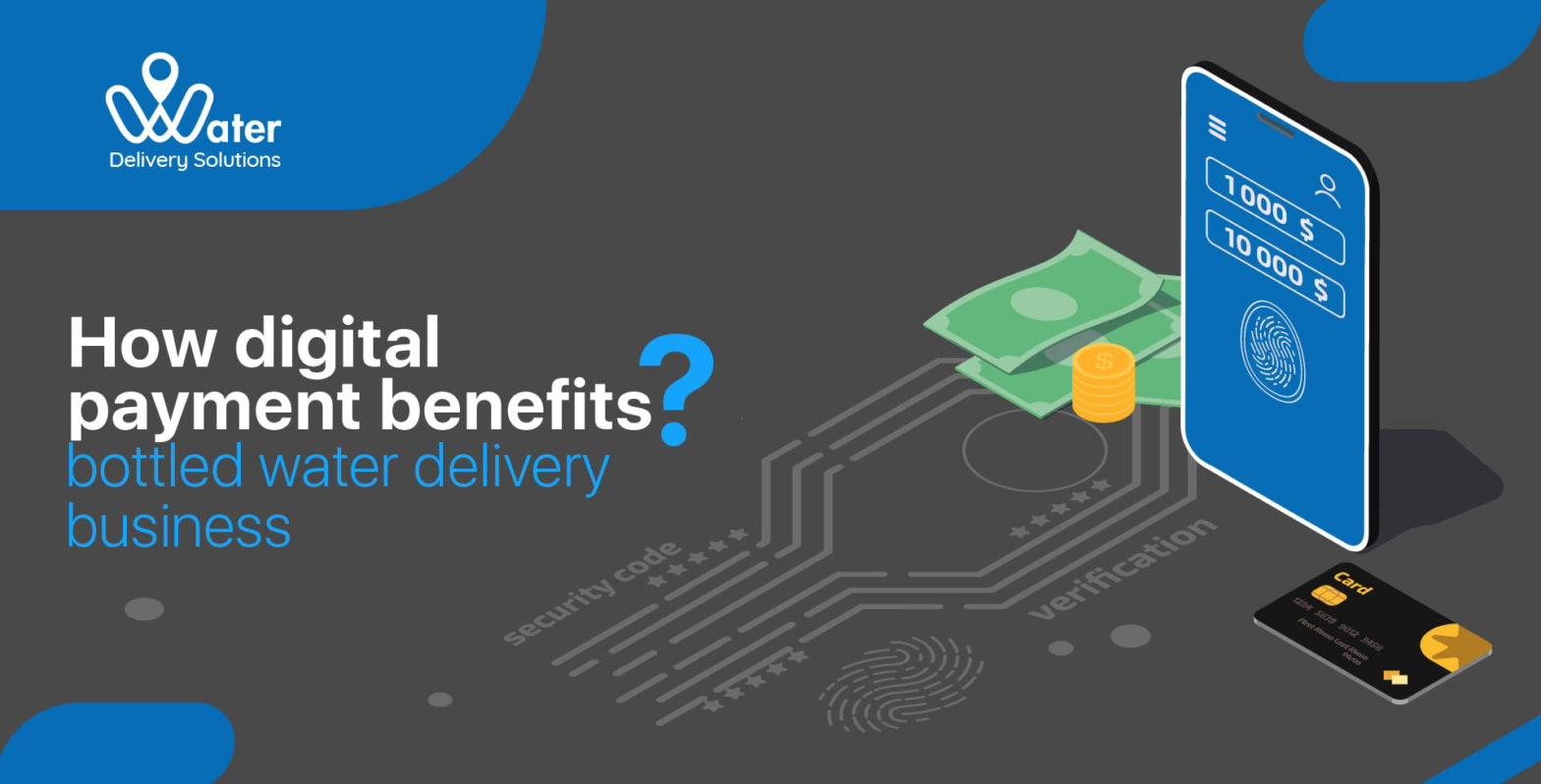 water delivery solutions, digital payment benefits, bottled water delivery business