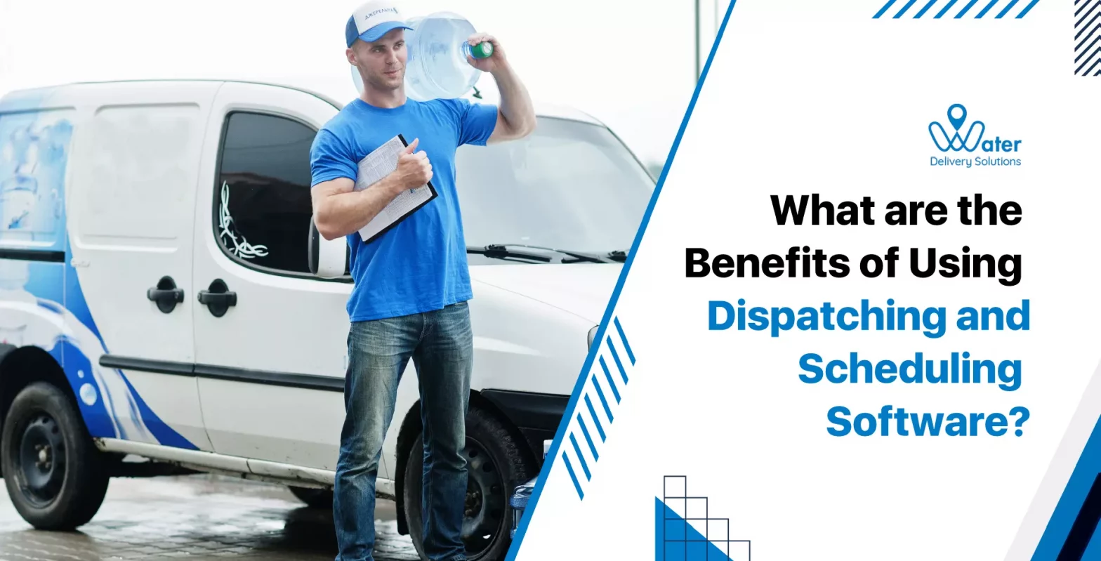 water delivery solutions, delivery mangement software, dispacting and scheduling software