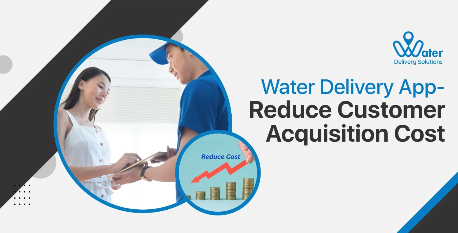 water delivery app, reduce customer acquisition cost
