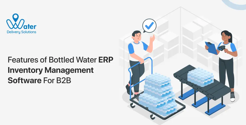 ravi garg, wds, features of bottled water erp inventory management software for b2b