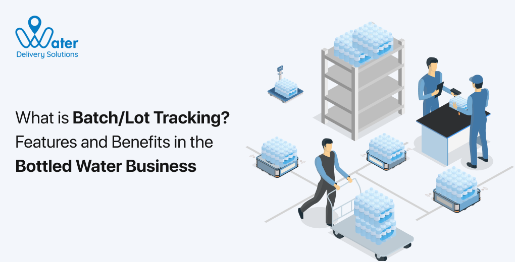 ravi garg, water delivery solutions, batch tracking, lot tracking, features, benefits, bottled water business